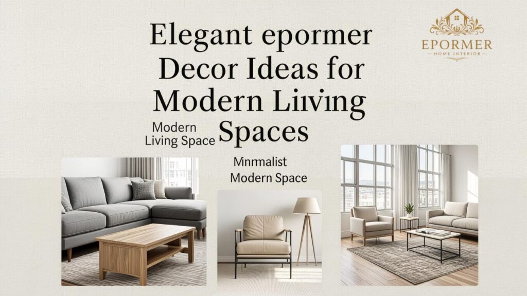 Elegant epormer Decor Ideas for Modern Living Spaces