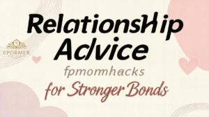 Relationship Advice fpmomhacks for Stronger Bonds