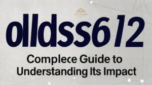 dldss612 Complete Guide to Understanding Its Impact