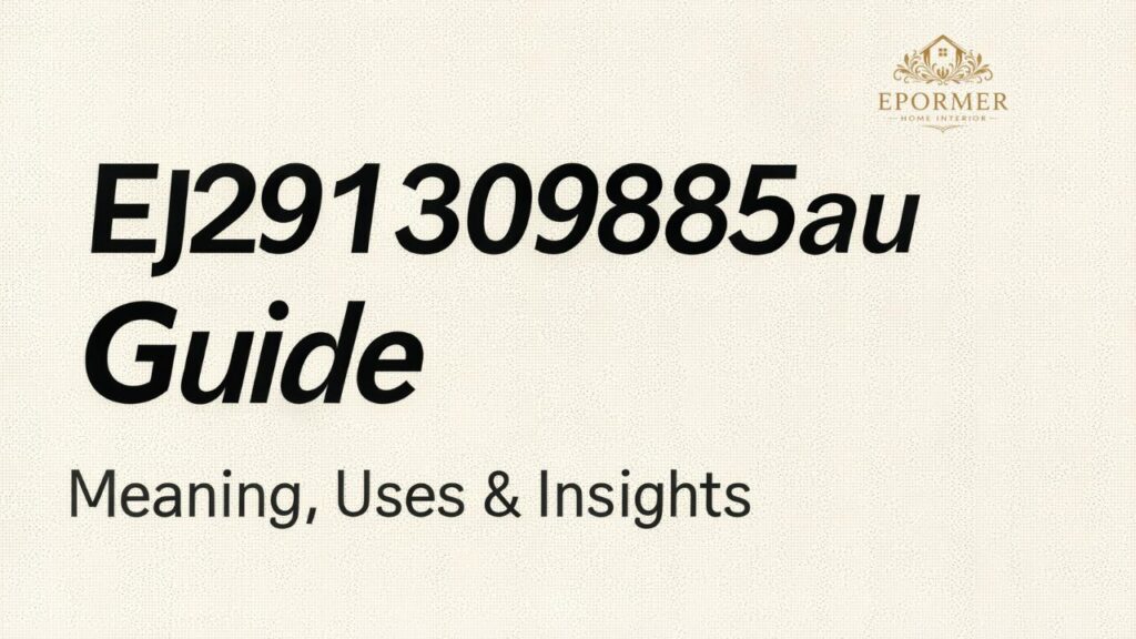 Ej291309885au Guide Meaning, Uses & Insights